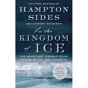 In the Kingdom of Ice: The Grand and Terrible Polar Voyage of the USS Jeannette